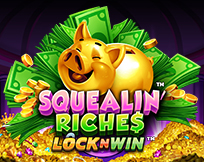 Squealin` Riches